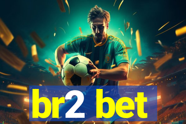 br2 bet